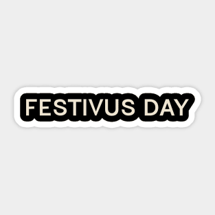 Festivus Day On This Day Perfect Day Sticker